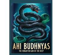 Ahi Budhnyas: The Forgotten God of the Deep