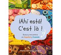 ¡Ahi esta! C'est la !: Busca y encuentra en Español y Frances (Bilingual Books for Children)