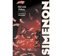 Ahí está Félicie (Las novelas de Maigret) (Best Seller)