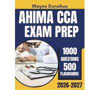 AHIMA CCA Exam Prep 2026-2027: Complete Study Guide Covering All Six Domains with 1,000 Practice Questions and 500 Flashcards for the Certified Coding Associate