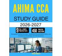AHIMA CCA STUDY GUIDE 2026-2027: Strengthen Coding Accuracy, Healthcare Documentation Skills, and Compliance Knowledge with 450 Questions