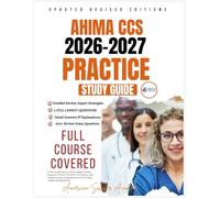 AHIMA CCS 2026-2027 Practice Study Guide: 5 Full-Length Practice Tests, Realistic Coding Scenarios, ICD-10-CM/PCS & CPT Review, and Detailed Answer ... for the Certified Coding Specialist Exam