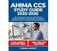 AHIMA CCS Study Guide 2025-2026: The Complete Exam Prep with 1000+ Practice Questions, Detailed Content Review and Essential Strategies to Pass Your Coding Specialist Certification