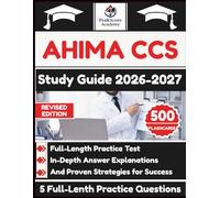 AHIMA CCS Study Guide 2026-2027: Full-Length Practice Test, In-Depth Answer Explanations, And Proven Strategies for Success