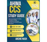 AHIMA CCS STUDY GUIDE 2026: Mastering Diagnosis Coding, Procedure Coding, Compliance, and Exam Success for Certified Coding Specialists