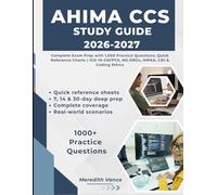 AHIMA CCS STUDY GUIDE: Complete Exam Prep with 1,000 Practice Questions, Quick Reference Charts | ICD-10-CM/PCS, MS-DRGs, HIPAA, CDI & Coding Ethics