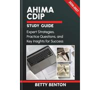 AHIMA CDIP STUDY GUIDE 2026-2027: Expert Strategies, Practice Questions, and Key Insights for Success