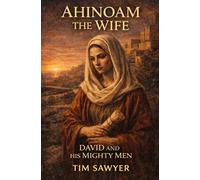Ahinoam the Wife: David and his Mighty Men: 1 (David’s Mighty Men)