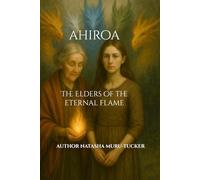 Ahiroa: The Elders of the Eternal Flame (Ahiroa: The Eternal Flame Saga)