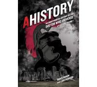 AHistory:An Unauthorized History of the Doctor Who Universe (Fourth Edition Vol. 1) Volume 4: An Unauthorized History of the Doctor Who Universe -- Volume 1