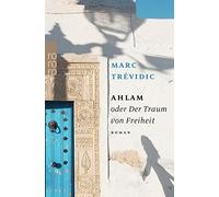 Ahlam oder Der Traum von Freiheit | Marc Trévidic