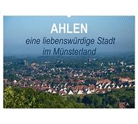 Ahlen eine liebenswürdige Stadt im Münsterland (Wandkalender 2026 DIN A2 quer), CALVENDO Monatskalender: Meine alte Heimatstadt neu entdeckt