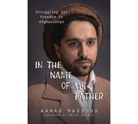 Ahmad Massoud In the Name of my Father (Tapa blanda)