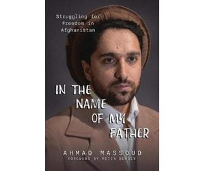 Ahmad Massoud In the Name of my Father (Tapa blanda) (Importación USA)