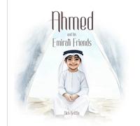 Ahmed and his Emirati Friends (Little Explorers, Big Adventures from Around the Globe)