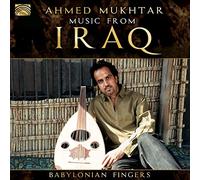 Ahmed Mukhtar - Ahmed Mukhtar : Music of Iraq - Babylonian Fingers
