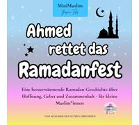 Ahmed rettet das Ramadanfest: Eine herzerwärmende Ramadan-Geschichte über Hoffnung, Gebet und Zusammenhalt - für kleine Muslim*innen (Sara und Ahmed entdecken die Welt)