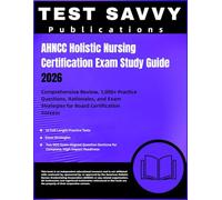 AHNCC Holistic Nursing Certification Exam Study Guide 2026: Comprehensive Review, 1,000+ Practice Questions, Rationales, and Exam Strategies for Board Certification Success