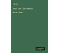 Ahn's New Latin manual: Second Course