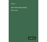 Ahn's New Latin manual: Third Course