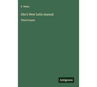 Ahn's New Latin manual: Third Course