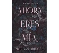 Ahora eres mía (DARK ROMANCE)