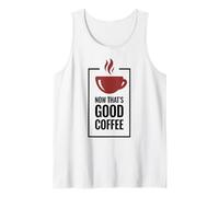 Ahora eso es un Buen café. Diseño Divertido de Taza de café. Camiseta sin Mangas
