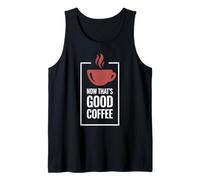 Ahora eso es un Buen café. Diseño Divertido de Taza de café. Camiseta sin Mangas