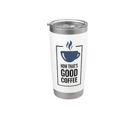 Ahora eso es un buen café. Diseño divertido de taza de café. Vaso térmico de acero inoxidable de doble pared
