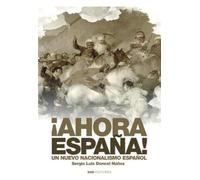 ¡ahora España! Un Nuevo Nacionalismo Español