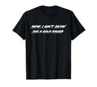 Ahora, no Estoy Diciendo Que Ella es una Excavadora fría | 2000's Camiseta