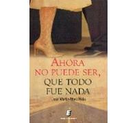ahora no puede ser que todo fue nada