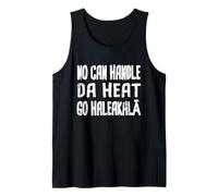 Ahora Puede soportar el Calor del día, Vaya a Haleakala Hawaiian Pidgin Hawaii Camiseta sin Mangas