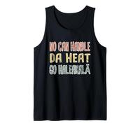 Ahora Puede soportar el Calor del día, Vaya a Haleakala Hawaiian Pidgin Hawaii Camiseta sin Mangas