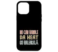 Ahora Puede soportar el Calor del día, Vaya a Haleakala Hawaiian Pidgin Hawaii Carcasa para iPhone 12 Pro MAX