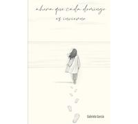 Ahora que cada domingo es invierno (Reedición 2026) (Libros de Gabriela García)