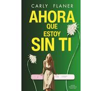 AHORA QUE ESTOY SIN TI: (Serie Grandes Vacíos #2)