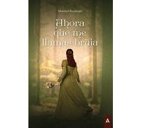 AHORA QUE ME LLAMAS BRUJA | Marisol Santiago Ramos