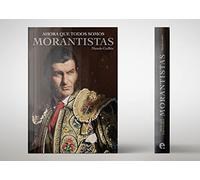 AHORA QUE TODOS SOMOS MORANTISTAS