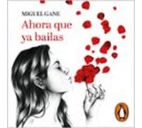 Ahora Que Ya Bailas (audiolibro)