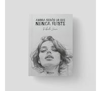 Ahora serás lo que nunca fuiste (Poesía)