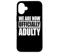 Ahora Somos Oficialmente Adultos - Divertido Carcasa para iPhone 16 Plus
