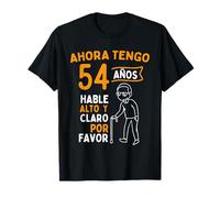 Ahora tengo 54 años Hable alto y claro - Cumpleaños Camiseta