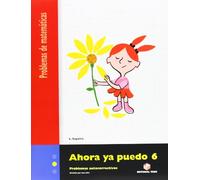 Ahora Ya Puedo 6. Problemas de Matemáticas - 9788430706365