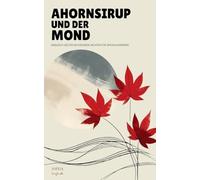 Ahornsirup Und Der Mond: Englisch-Deutsche Kurzgeschichten Für Sprachlernende