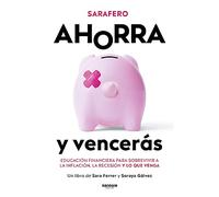 Ahorra y vencerás: Educación financiera para sobrevivir a la inflación, la recesión y lo que venga (No ficción)