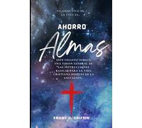 Ahorro Almas: Este Folleto Ofrece Una Vision General De Las Instrucciones Basicas Para La Vida Christiana Desputes De La Salvacion.