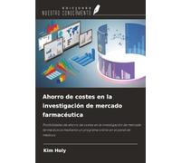 Ahorro de costes en la investigación de mercado farmacéutica: Posibilidades de ahorro de costes en la investigación de mercado farmacéutica mediante un programa online en el panel de médicos
