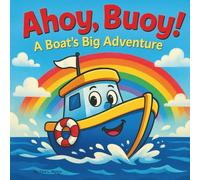 Ahoy, Buoy! A Boat’s Big Adventure: Children's Storybook| Set Sail on a Colorful Journey of Friendship and Fun!| Bedtime| Boat Adventure for Kids| For ... Size 8.5 x 8.5-inches. (Childrens Books)