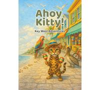 Ahoy Kitty! Key West Adventures: A Children's Sailing Adventure in the Florida Keys